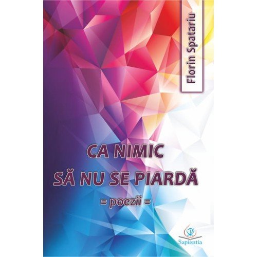 Ca nimic să nu se piardă. Poezii