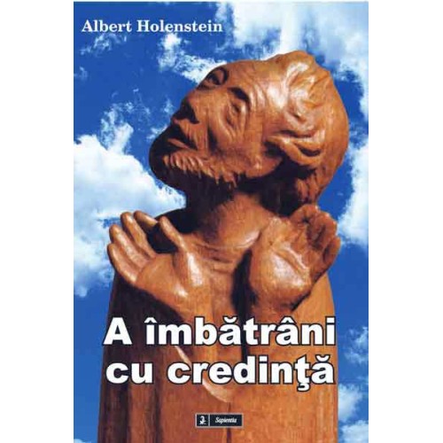 A îmbatrâni cu credinta
