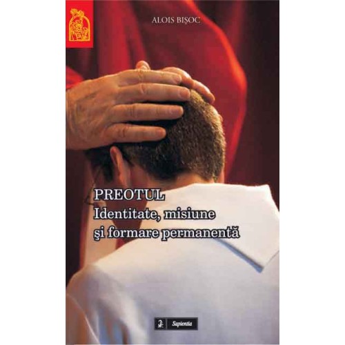 Preotul. Identitate, misiune şi formare permanentă (Ediţia a II-a)