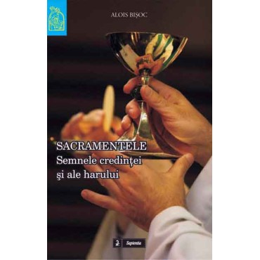 Sacramentele. Semnele credinţei şi ale harului Sacramentele. Semnele credinţei şi ale harului