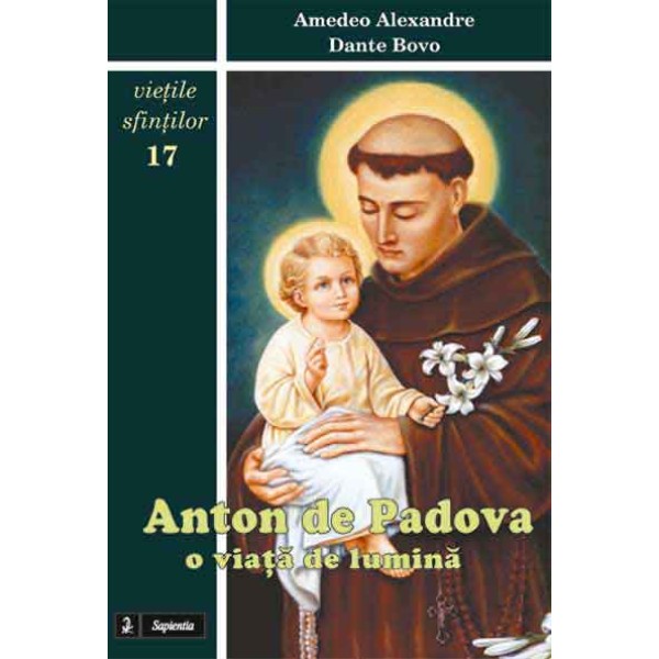 Anton de Padova : o viaţă de lumină 