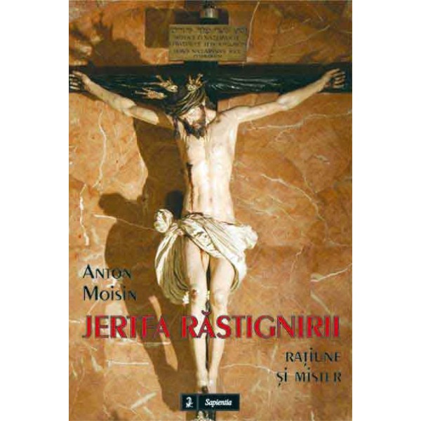 Jertfa Răstignirii. Raţiune şi mister