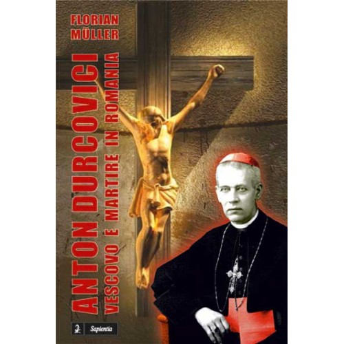 Anton Durcovici, vescovo e martire in Romania