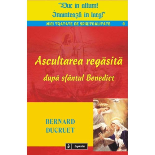 Ascultarea regasită după sfântul Benedict 