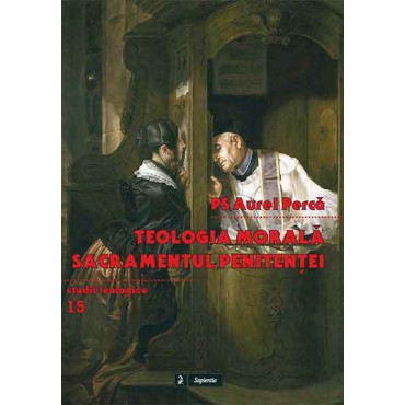 Teologia morală. Sacramentul Penitenței Teologia morală. Sacramentul Penitenței