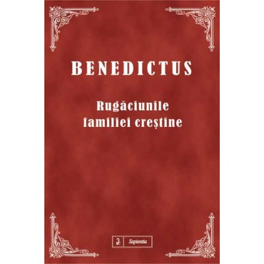 Benedictus – Rugăciunile familiei creştine