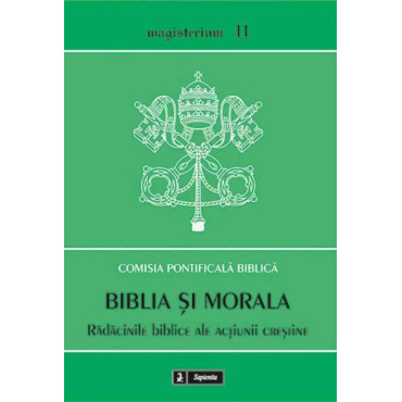 Biblia şi morala. Rădăcinile biblice ale acţiunii creştine