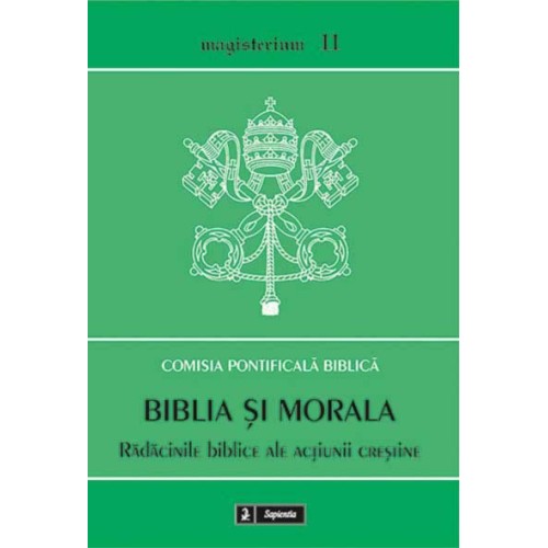 Biblia şi morala. Rădăcinile biblice ale acţiunii creştine