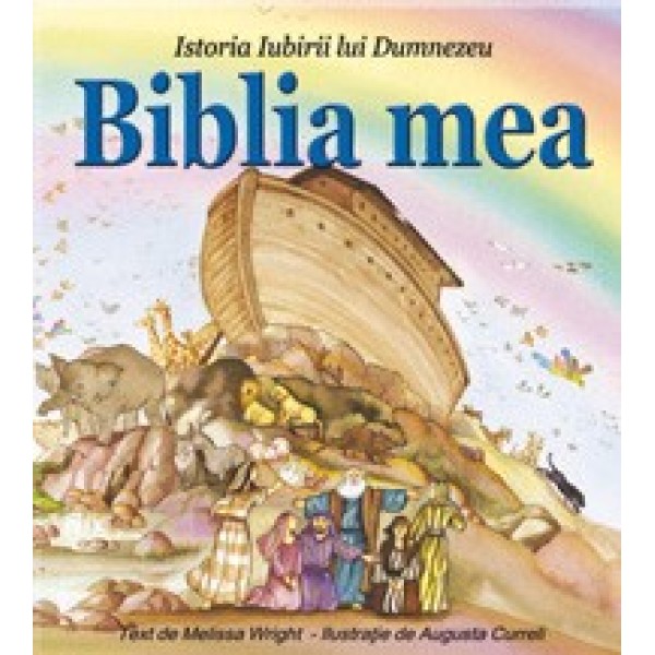 BIBLIA MEA. Istoria iubirii lui Dumnezeu