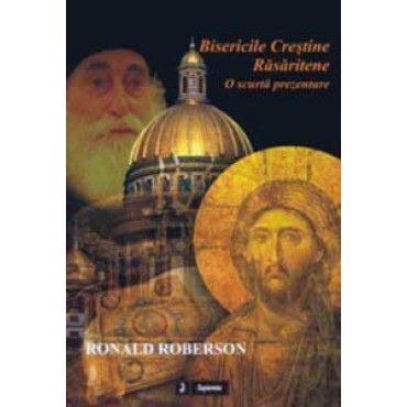 Bisericile Crestine Rasaritene. O scurta prezentare Bisericile Crestine Rasaritene. O scurta prezentare