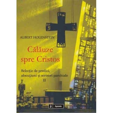 Călăuze spre Cristos. Selecţie de predici, alocuţiuni şi scrisori pastorale, II