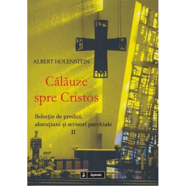 Călăuze spre Cristos. Selecţie de predici, alocuţiuni şi scrisori pastorale, II