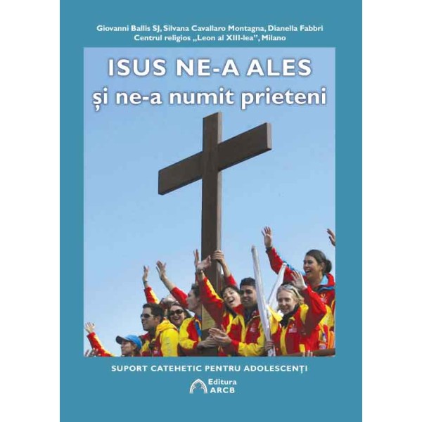 ISUS NE-A ALES și ne-a numit prieteni