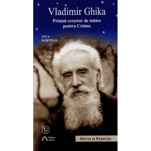 Mons. Vladimir Ghika. Prinţul cerşetor de iubire pentru Cristos
