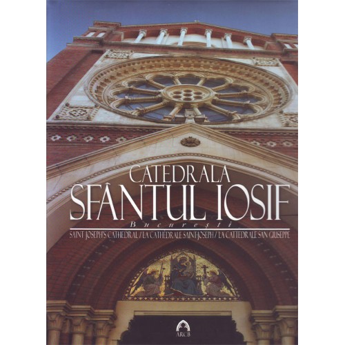 Catedrala Sfântul Iosif / Saint Joseph's Cathedral / La Chatédrale Saint-Joseph / La Cattedrale San Giuseppe