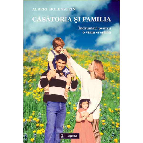 Casatoria si familia. Îndrumari pentru o viata crestina 