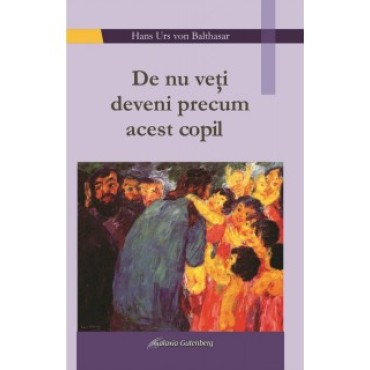 De nu veţi deveni precum acest copil De nu veţi deveni precum acest copil