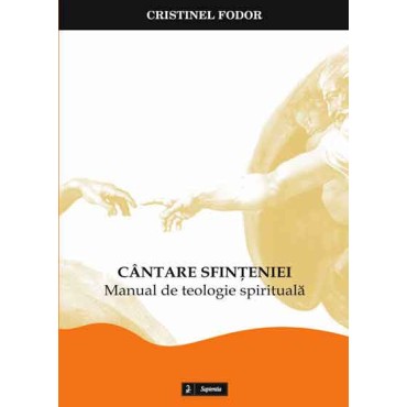 Cântarea sfinţeniei. Manual de teologie spirituală