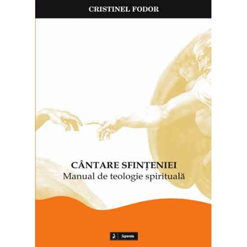 Cântarea sfinţeniei. Manual de teologie spirituală
