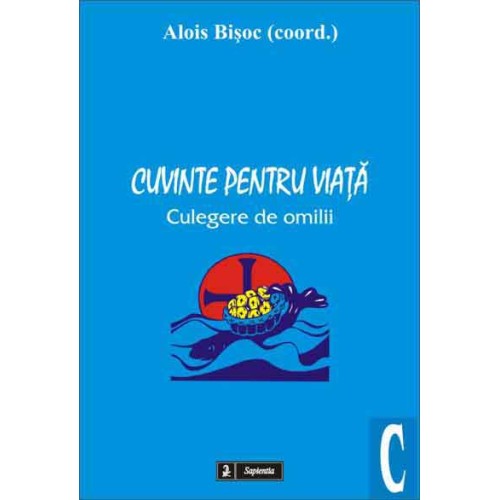 Cuvinte pentru viaţă. Culegere de omilii, Anul C
