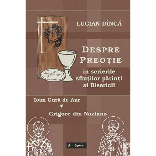 Despre preotie în scrierile Sfintilor Parinti ai Bisericii Grigore din Nazianz si Ioan Gura de Aur 