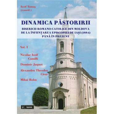Dinamica păstoririi Biserici Romano-Catolice din Moldova de la înfiinţarea Episcopiei de Iaşi (1884) până în prezent