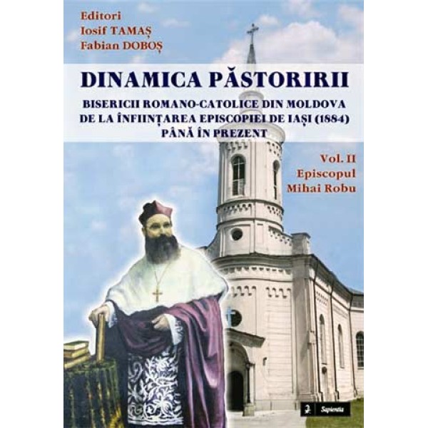 Dinamica pastoririi Bisericii Romano-Catolice din Moldova de la înfiintarea Episcopiei de Iasi (1884) pâna în prezent. II. Episcopul Mihai Robu