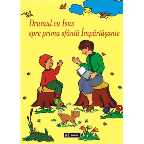 Drumul cu Isus spre prima sfânta Împartasanie 