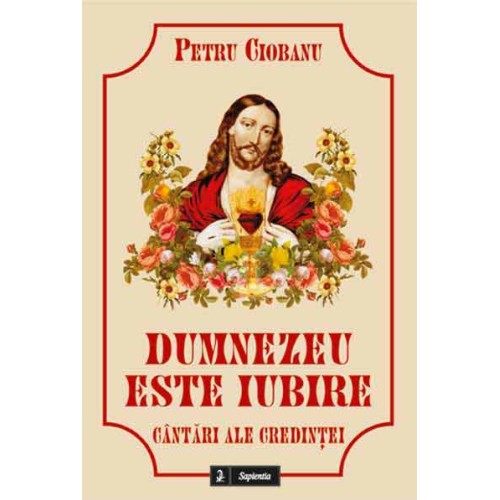 Dumnezeu este iubire. Cântări ale credinţei