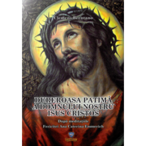 Dureroasa patimă a Domnului nostru Isus Cristos
