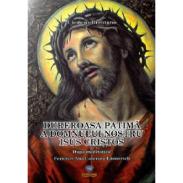 Dureroasa patimă a Domnului nostru Isus Cristos