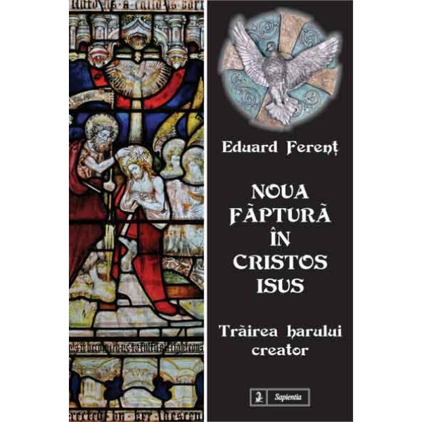 Noua făptură în Cristos Isus. Trăirea harului creator