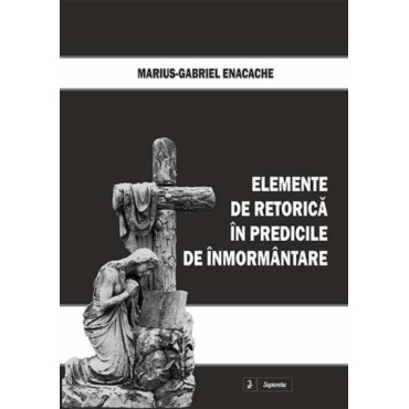 Elemente de retorică în predicile de înmormântare Elemente de retorică în predicile de înmormântare
