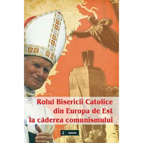 Rolul Bisericii Catolice din Europa de Est la căderea comunismului