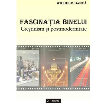 Fascinatia binelui. Crestinism si postmodernitate