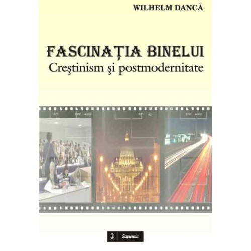 Fascinatia binelui. Crestinism si postmodernitate