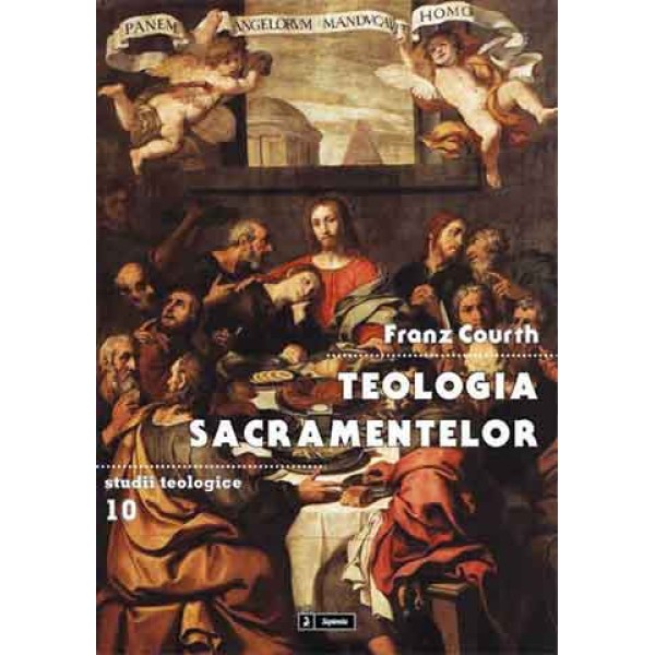 Teologia sacramentelor. Un manual pentru studiul și practica teologiei