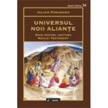 Universul noii alianțe. Ghid pentru lectura Noului Testament