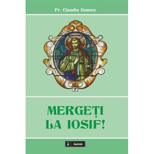 Mergeți la Iosif!