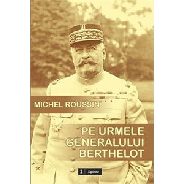 Pe urmele generalului Berthelot