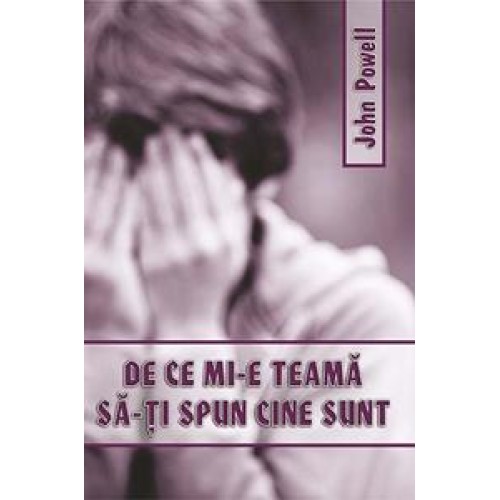 De ce mi-e teamă să-ţi spun cine sunt