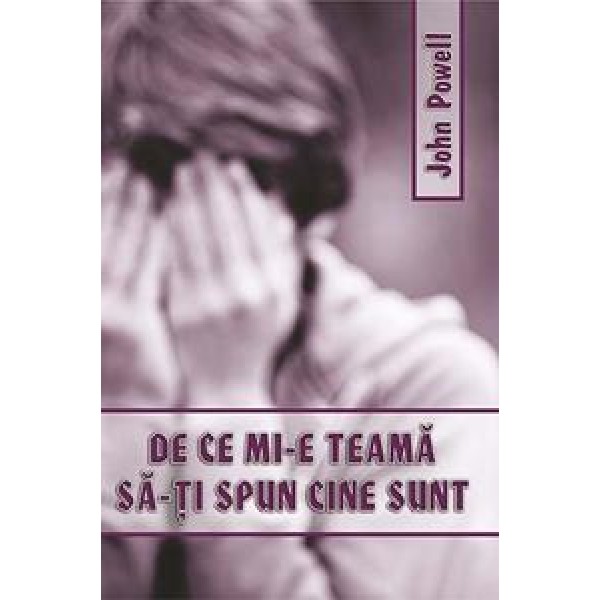 De ce mi-e teamă să-ţi spun cine sunt