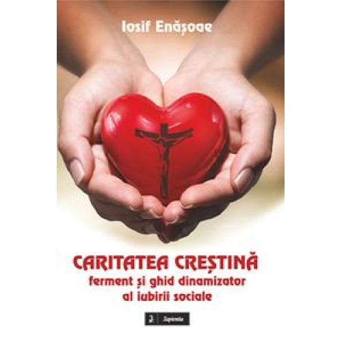Caritatea creştină, ferment şi ghid dinamizator al iubirii sociale 