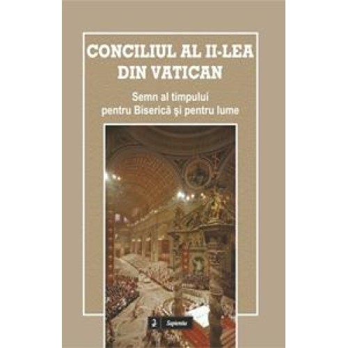 Conciliul al II-lea din Vatican. Semn al timpului pentru Biserică şi pentru lume