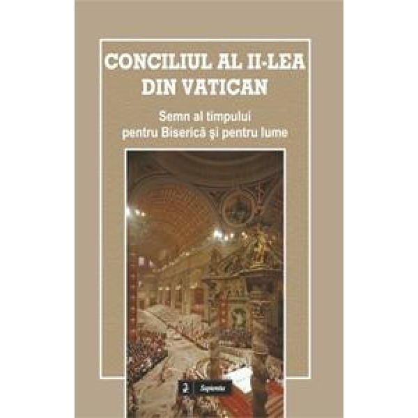 Conciliul al II-lea din Vatican. Semn al timpului pentru Biserică şi pentru lume