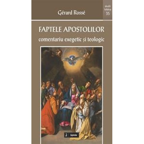 Faptele Apostolilor : comentariu exegetic şi teologic
