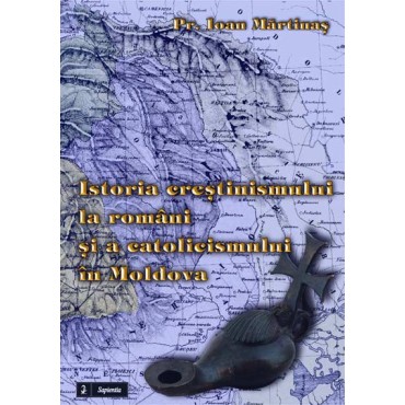 Istoria crestinismului la români si a catolicismului în Moldova Istoria crestinismului la români si a catolicismului în Moldova