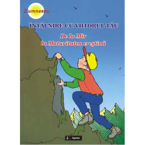 Întâlnire cu viitorul tau. De la Mir la maturitatea crestina 