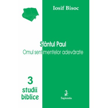 Sfântul Paul. Omul sentimentelor adevărate