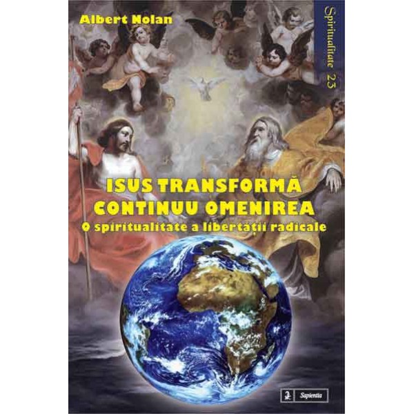 Isus transformă continuu omenirea. O spiritualitate a libertăţii radicale